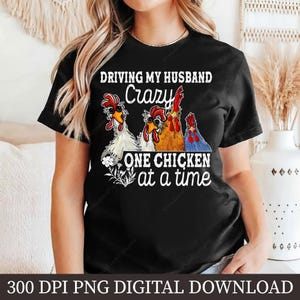 Chicken PNG Sublimation Design, Funny Chicken Shirt Design, Driving Husband Crazy, Farm Animal Clipart, Digital Download, 300 DPI