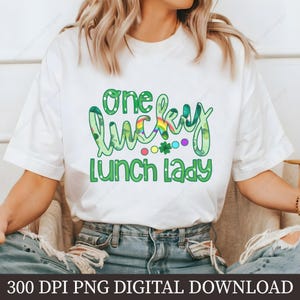 Lucky Lunch Lady PNG, Lunch Lady Sublimation Design, St. Patrick&#39;s Day Shirt, Digital Download, Lunch Lady Gift, Green Shirt Design