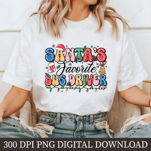 Christmas Bus Driver PNG, Santa&#39;s Favorite Bus Driver Sublimation Design, Holiday Bus Driver Shirt, Xmas Bus Driver Gift, Digital Download