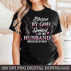 Blessed by God PNG, Spoiled by Husband Sublimation, Christian Wife Shirt, Faith Quote, Religious Design, Digital Download