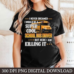 School Bus Driver PNG, Bus Driver Sublimation, Funny Bus Driver Quote, School Bus Clipart, Bus Driver Shirt Design, Digital Download