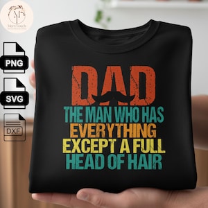 面白いハゲのお父さんシャツ PNG お父さん 髪の毛以外はすべて持っている男 ユーモア 父の日 デジタルファイル ヴィンテージデザイン お父さんへのギフト