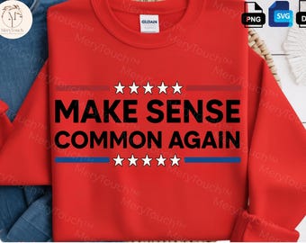 Make Sense Common Again SVG PNG Funny Patriotic Retro Quote Sarcastic Humor Design Witty Saying Digital Download Cricut Silhouette File