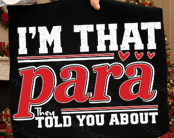 Funny Paraprofessional Educator PNG SVG, I'm That Para They Told You About Special Education Teacher Assistant, 100 Days of School SPED Gift