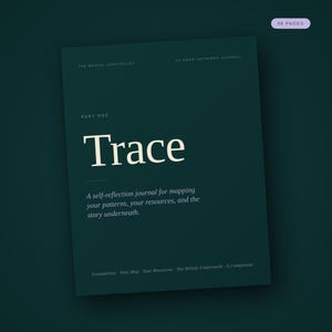 May include: A dark teal journal titled "Trace" with the text "A self-reflection journal for mapping your patterns, your resources, and the story underneath." The journal has 38 pages and is part of "The Mental Survivalist" series.