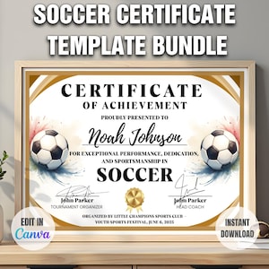 May include: A framed soccer certificate template bundle. The certificate features a soccer ball graphic, gold accents, and text that reads "Certificate of Achievement" and "Soccer." Includes the text "Edit in Canva" and "Instant Download."