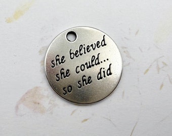 She Believed She Could So She Did, Charm, Positive Affirmations, RS Grey Quote, 1 Inch Round Stainless Steel Charm