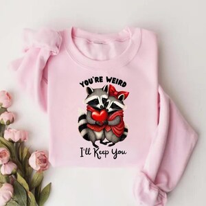 You&#39;re Weird, I&#39;ll Keep You Shirt | Funny Raccoon & Opossum T-Shirt , Sarcastic Animal Sweatshirt , Trendy Gift for Wildlife Lovers
