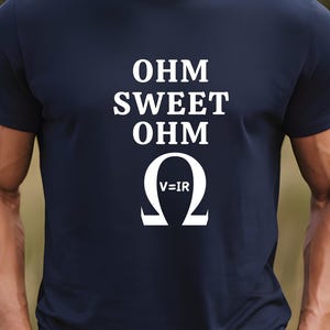 Ohm Sweet Ohm T-Shirt: Funny Electric Engineer Physics Tee