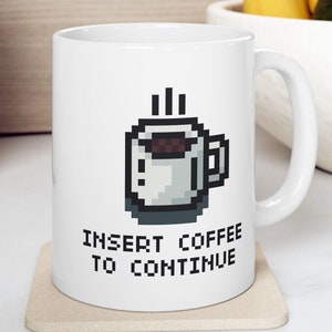 Insert Coffee to Continue Mug: Pixel Art Coffee Mug - Retro Gaming Gift | Unique Gamer Coffee Cup