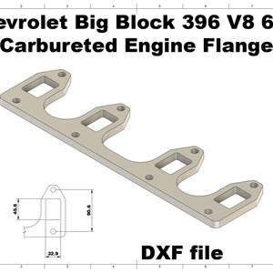 May include: A light gray carburetor engine flange with the text "Chevrolet Big Block 396 V8 6.5L Carbureted Engine Flange" and "DXF file". The flange has three square openings and several mounting holes. Dimensions are shown in millimeters.