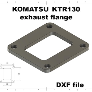 May include: A gray metal exhaust flange for a Komatsu KTR130, with a rectangular central opening and four circular mounting holes. The image includes a diagram with dimensions: 122mm x 129mm, and 112mm x 80mm. The text "DXF file" is also present.