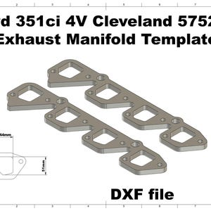 May include: A 3D rendering of an exhaust manifold template for a Ford 351ci 4V Cleveland 5752cc engine. The template is gray and features multiple openings and mounting holes. Dimensions are shown as 44mm and 51mm. The text "DXF file" is also present.