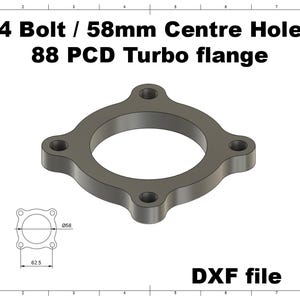 May include: A gray metal turbo flange with four bolt holes and a 58mm center hole. The flange is labeled "4 Bolt / 58mm Centre Hole 88 PCD Turbo flange" and "DXF file". A diagram shows dimensions of 62.5mm and Ø58.