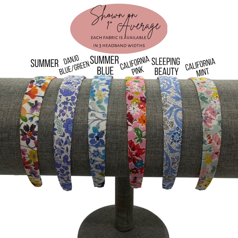 May include: A display of fabric headbands in various floral patterns. The headbands are labeled with names like "Summer," "California Pink," and "Sleeping Beauty." The text "Shown on 1" Average" and "Each fabric is available in 3 headband widths" is also visible.