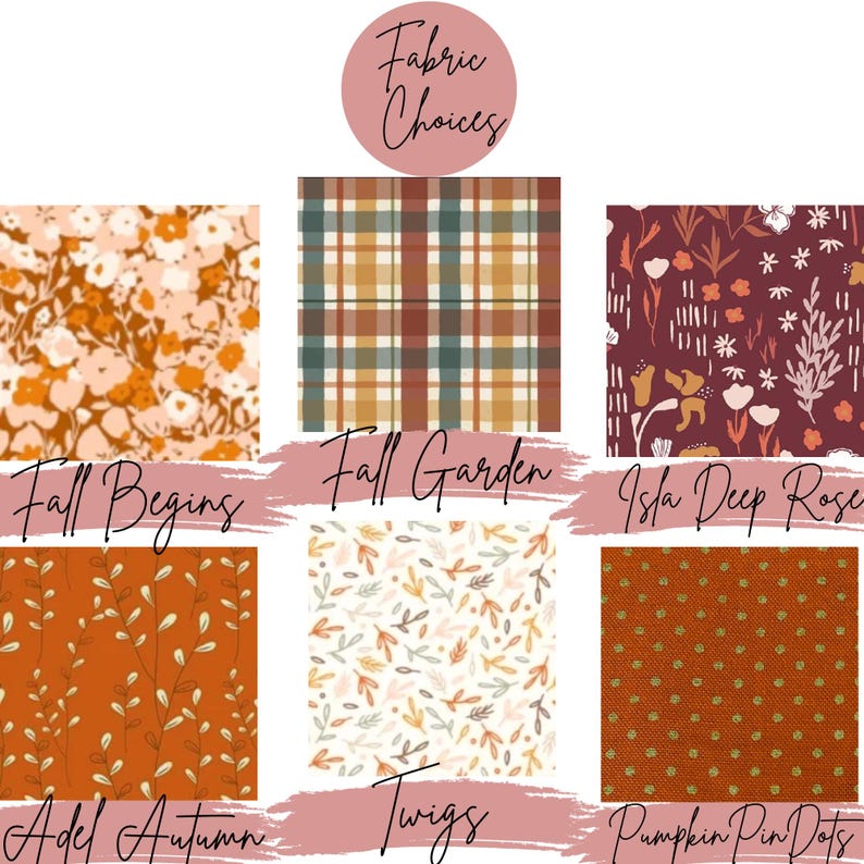May include: A collage of fabric swatches with autumnal patterns. The swatches are labeled "Fall Begins", "Fall Garden", "Isla Deep Rose", "Adel Autumn", "Twigs", and "Pumpkin Pin Dots".