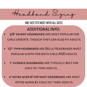May include: A pink and white graphic with the text "Headband Sizing" and "One size fits most with all sizes."  Additional information is provided about headband sizes, including 3/8 inch skinny headbands, 1/2 inch thin headbands, 1 inch average headbands, and 2 inch extra wide headbands.