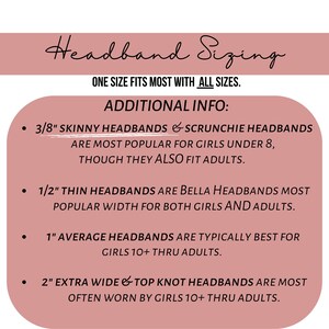 May include: A pink and white graphic with the text "Headband Sizing" and "One size fits most with all sizes."  Additional information is provided about headband sizes, including 3/8 inch skinny headbands, 1/2 inch thin headbands, 1 inch average headbands, and 2 inch extra wide headbands.