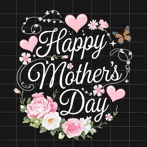 May include: Happy Mother's Day greeting card with pink flowers, hearts, and a butterfly. The text is in white cursive font.