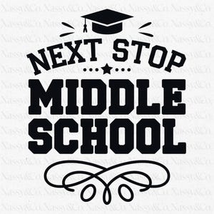 May include: Black and white graphic design with a graduation cap, a star, and the text "NEXT STOP MIDDLE SCHOOL".