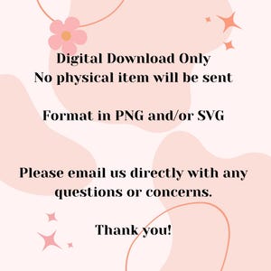 May include: A pink and white graphic with text that reads "Digital Download Only No physical item will be sent Format in PNG and/or SVG Please email us directly with any questions or concerns. Thank you!"