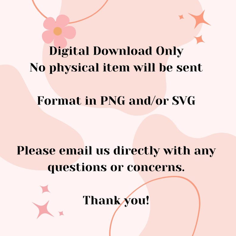 May include: A pink and white graphic with text that reads "Digital Download Only No physical item will be sent Format in PNG and/or SVG Please email us directly with any questions or concerns. Thank you!"