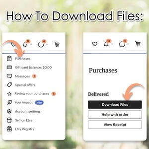 May include: A screenshot of an Etsy app showing how to download purchased files. The screen shows a menu with options such as Purchases, Messages, Special Offers, and Review Your Purchases. The screen also shows a button that says "Download Files".