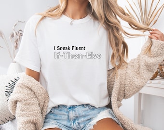 Camiseta "Hablo con fluidez If-Then-Else": Regalo divertido para programadores.