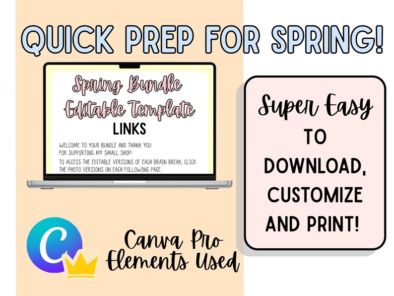 May include: A digital graphic with the text "Quick Prep for Spring!" and "Spring Bundle Editable Template LINKS" displayed on a laptop screen. Additional text reads "Super Easy to Download, Customise and Print!" and "Canva Pro Elements Used."