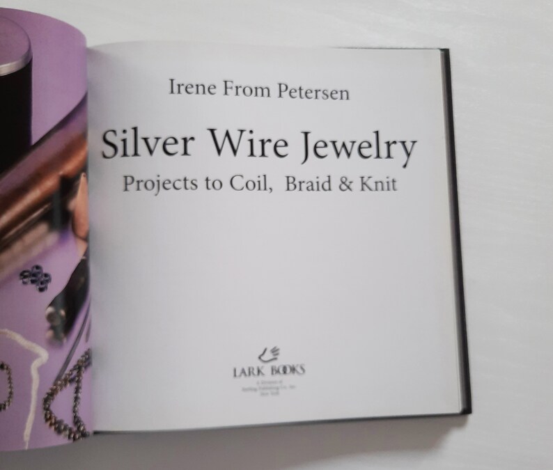 Silver Wire Jewelry Hardcover Book Irene From Petersen, Projects to Coil, Braid & Knit, 2004 image 3