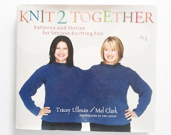 Knit 2 Together: Patterns and Stories for Serious Knitting Fun Tracey Ullman Mel Clark, 2006