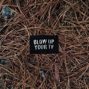Blow Up Your TV Patch / Raw Edge / Sew On