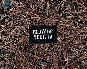 Blow Up Your TV Patch / Raw Edge / Sew On