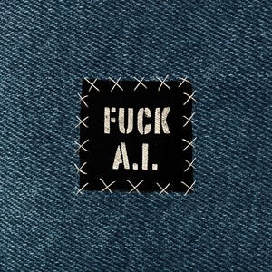 Fuck AI Stenciled Patch / Raw Edge Cone Denim / Sew On