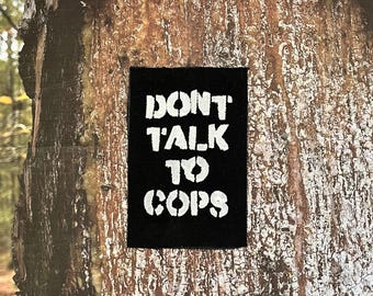 Don’t Talk To Cops Patch / Raw Edge / Sew On