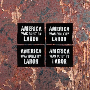 America Was Built by Labor Patch / Raw Edge / Sew On