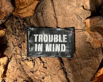 Trouble In Mind Patch / Raw Edge / Sew On