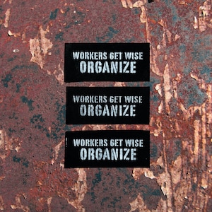 Workers Get Wise, Organize Patch / Raw Edge / Sew On