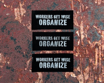 Workers Get Wise, Organize Patch / Raw Edge / Sew On