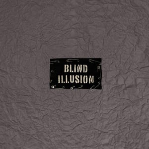 May include: A dark gray, textured background with a black rectangle in the center. The rectangle has the words "BLIND ILLUSION" in white, stencil-style lettering. Safety pins border the rectangle.