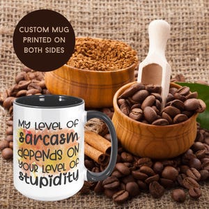 Funny Sarcasm Coffee Mug | &quot;My Level of Sarcasm Depends on Your Level of Stupidity&quot; | Ceramic Mug | Great Gift Idea