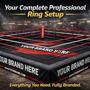 May include: A boxing ring with red and white ropes, black canvas, and corner posts. The ring apron displays "YOUR BRAND HERE" and "www.YOURBRAND.COM". The text "Your Complete Professional Ring Setup" is at the top.