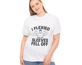 I Flexied and the Sleeves Fell Off Tee | Funny Gym Muscle Shirt