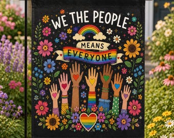 We The People Means Everyone Garden Flag, LGBT Pride Floral Hands Design, Inclusive Equality Outdoor Yard Decor G4J607