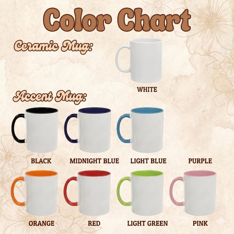 May include: A color chart displaying a white ceramic mug and seven accent mugs with colored handles and interiors in black, midnight blue, light blue, orange, red, light green, and pink. The text reads Color Chart, Ceramic Mug, and Accent Mug.