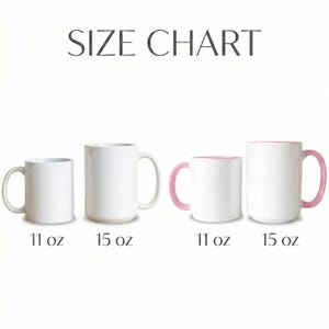 May include: A size chart displaying four white ceramic mugs. Two plain white mugs are labeled 11 oz and 15 oz. Two mugs with pink handles and interiors are also labeled 11 oz and 15 oz. The text SIZE CHART is centered at the top of the image.