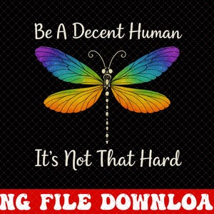 Vintage Dragonfly Retro Be A Decent Human It&#39;s Not That Hard PNG File, Be A Decent Human Digital File, It&#39;s Not That Hard Digital Download