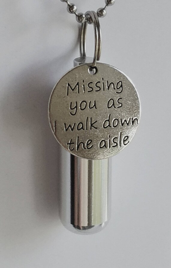 Personal Wedding Day CREMATION URN NECKLACE with "Missing you as I walk down the aisle" Charm - Includes Velvet Pouch, Ball Chain, Fill Kit