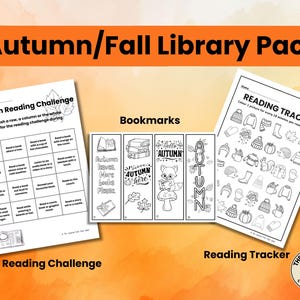May include: An "Autumn/Fall Library Pack" with a reading challenge, bookmarks, and a reading tracker. The reading challenge is a bingo card. The bookmarks have autumn-themed designs. The reading tracker has seasonal illustrations.