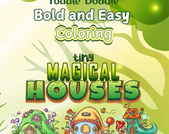 Tiny Magical Houses: Bold and Easy Coloring Book of Cute, Adorable Homes for Kids and Adults